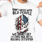 Don't Mess With Old People We Didn't Get This Age By Being Stupid/Independence Day Classic T-Shirt